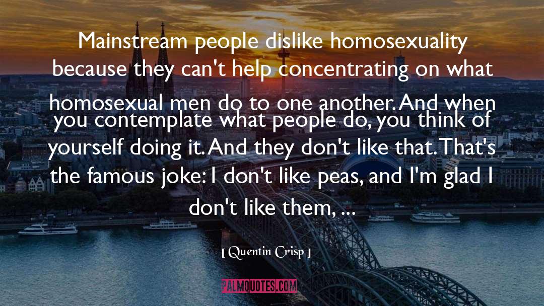 Mainstream quotes by Quentin Crisp