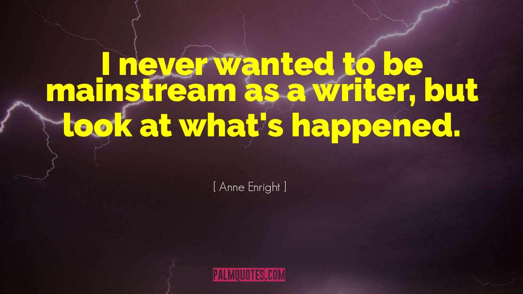 Mainstream quotes by Anne Enright