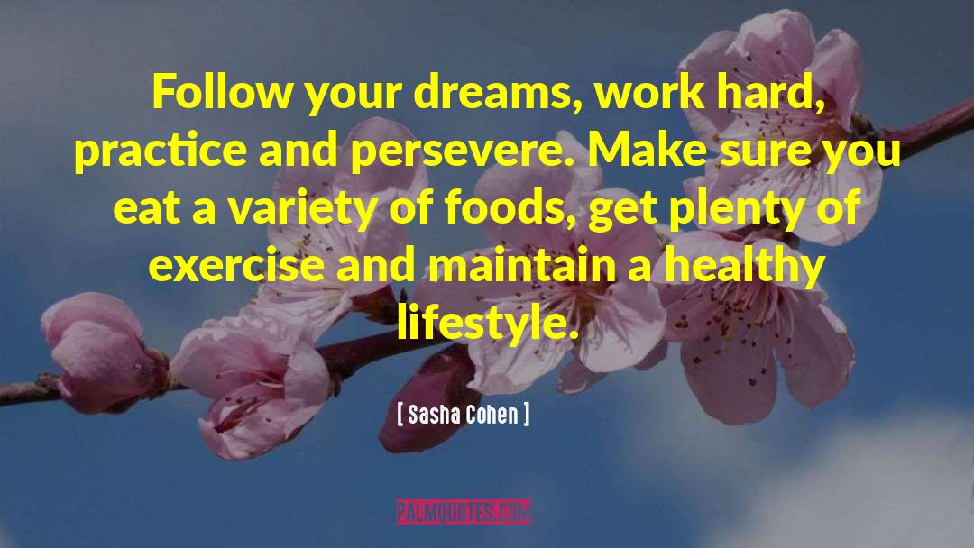 Maintaining A Healthy Lifestyle quotes by Sasha Cohen