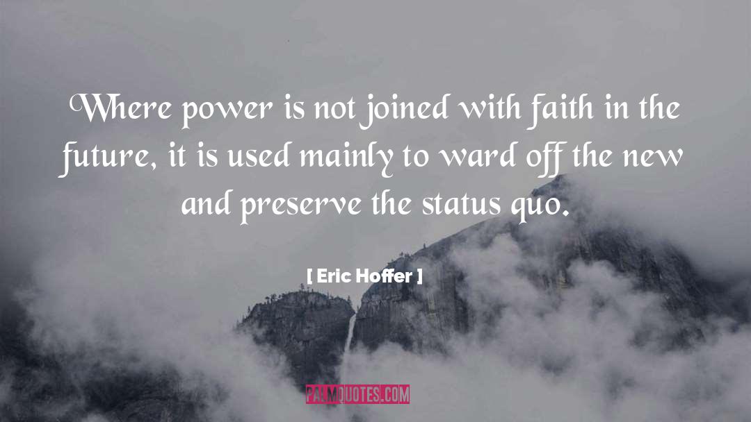 Maintaining The Status Quo quotes by Eric Hoffer