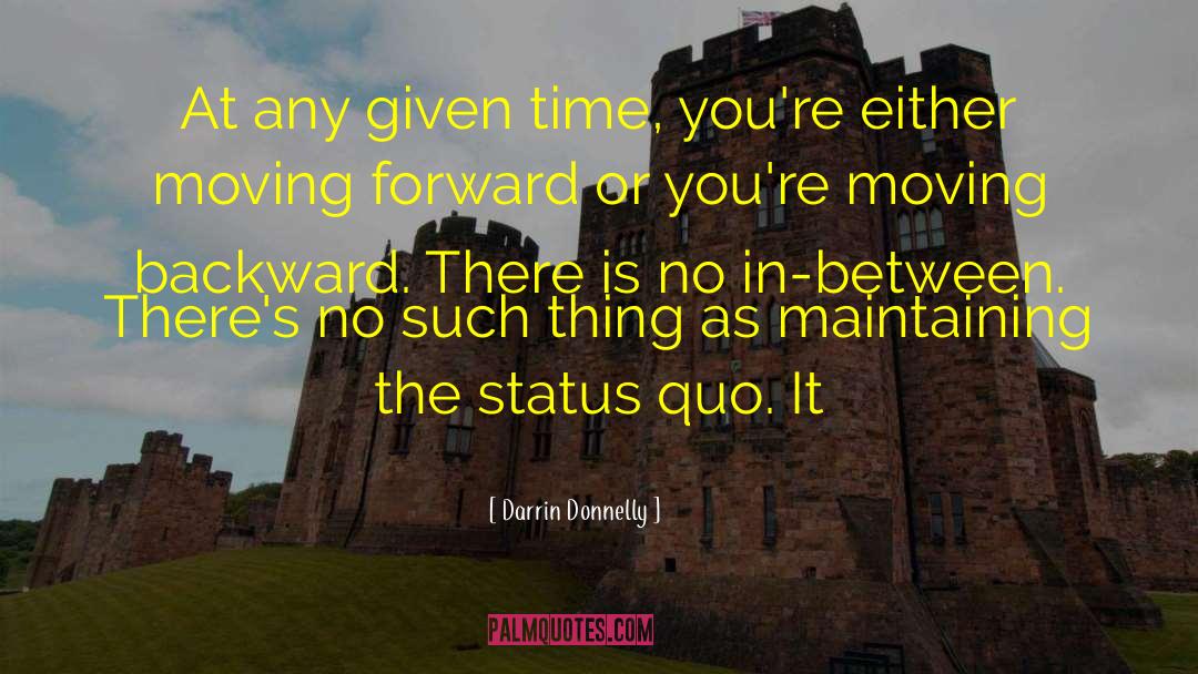 Maintaining The Status Quo quotes by Darrin Donnelly