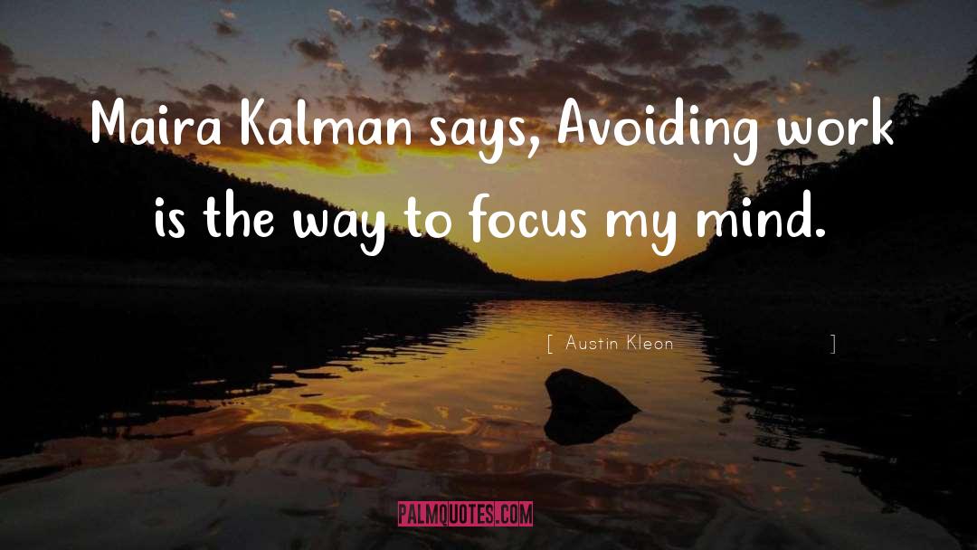Maira Kalman quotes by Austin Kleon