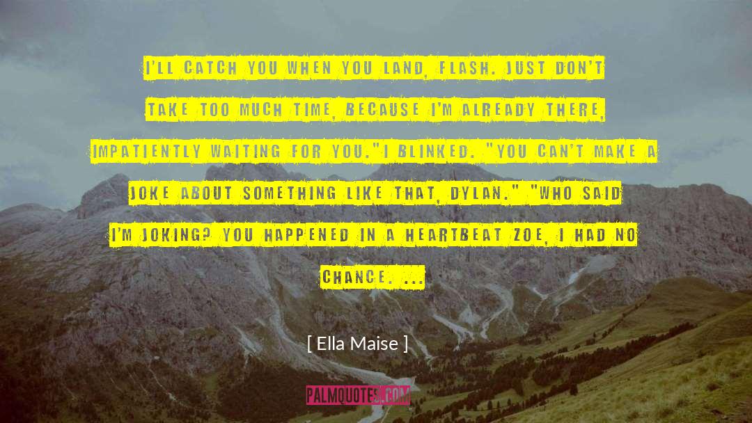 Maise quotes by Ella Maise