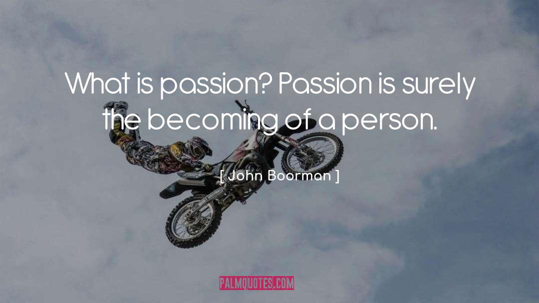 Maitree Passion quotes by John Boorman