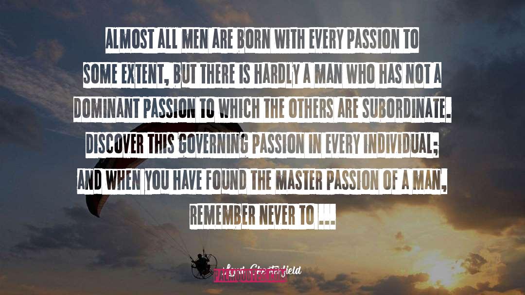 Maitree Passion quotes by Lord Chesterfield