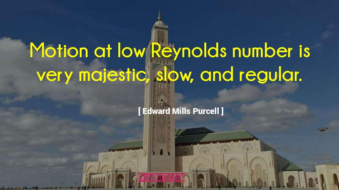 Majestic quotes by Edward Mills Purcell