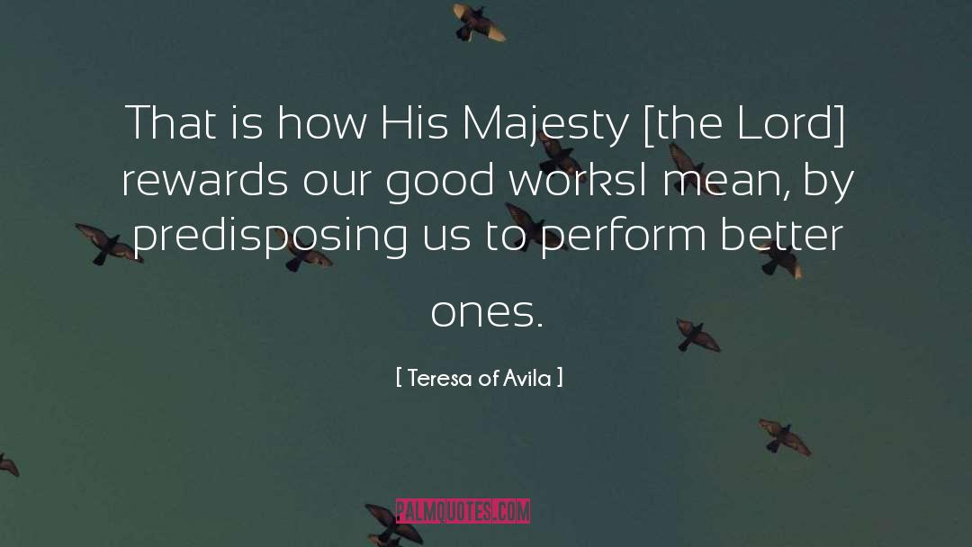 Majesty quotes by Teresa Of Avila