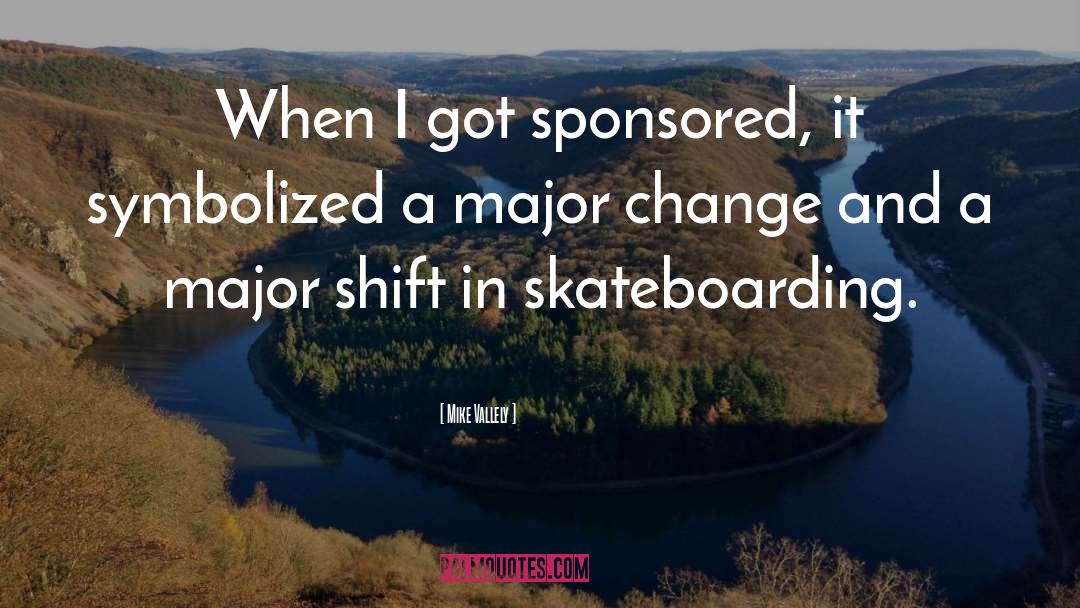 Major Change quotes by Mike Vallely