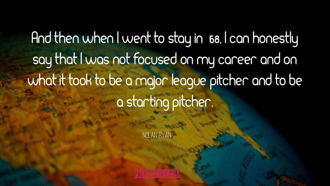 Major League quotes by Nolan Ryan