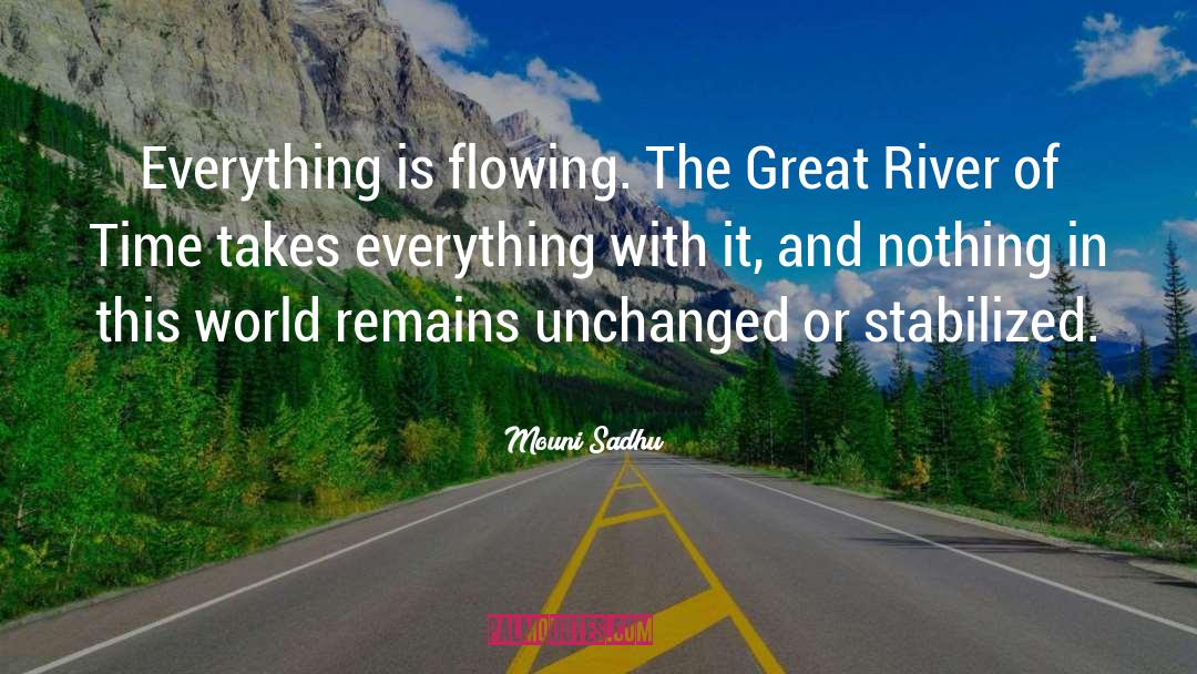 Major Rivers quotes by Mouni Sadhu