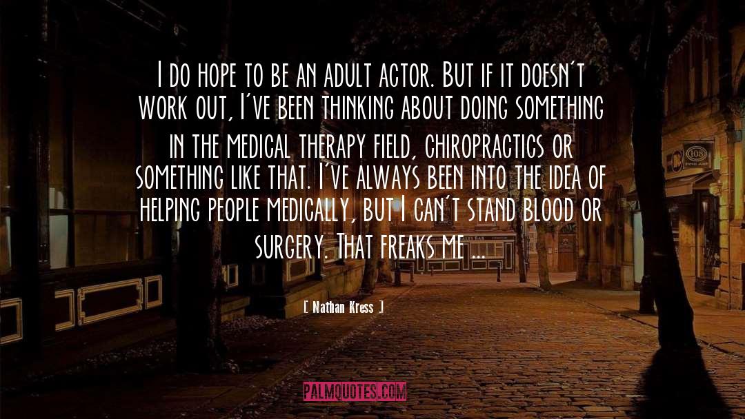 Majors In The Medical Field quotes by Nathan Kress
