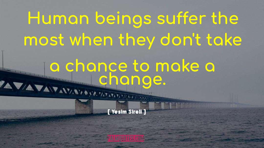 Make A Change quotes by Yesim Sireli