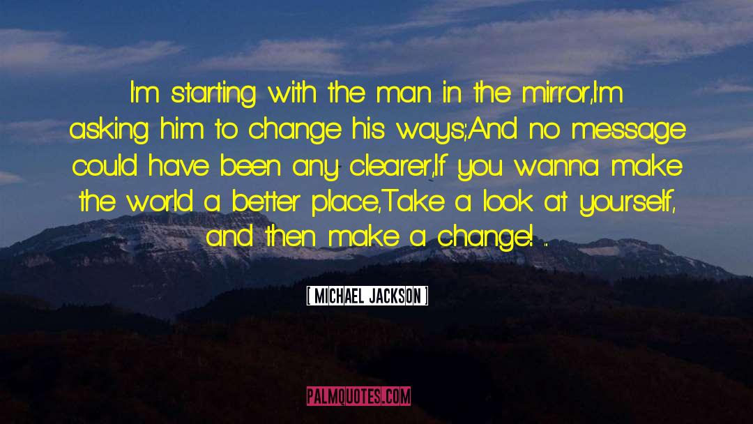 Make A Change quotes by Michael Jackson