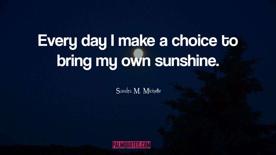 Make A Choice quotes by Sandra M. Michelle