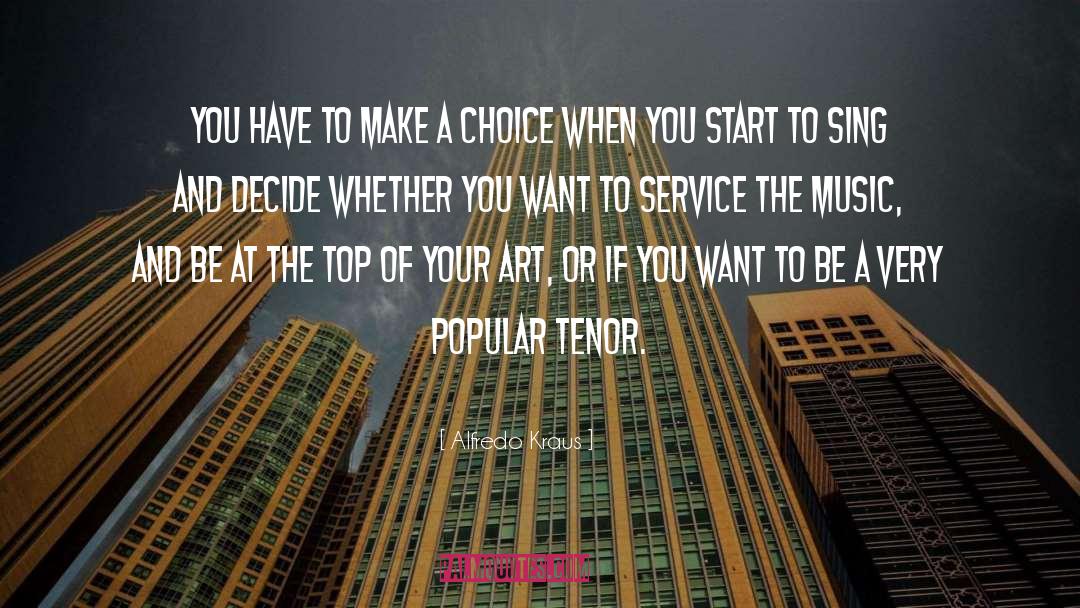 Make A Choice quotes by Alfredo Kraus