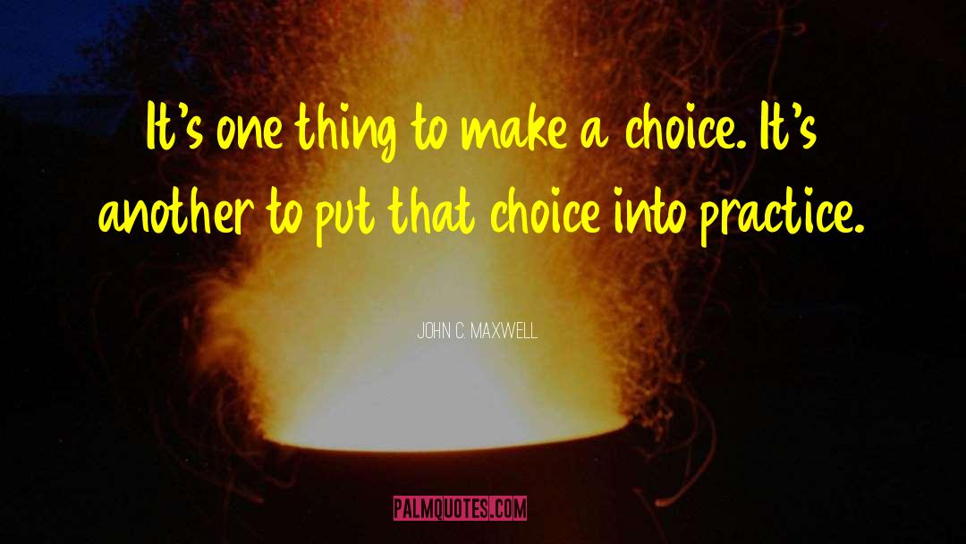 Make A Choice quotes by John C. Maxwell