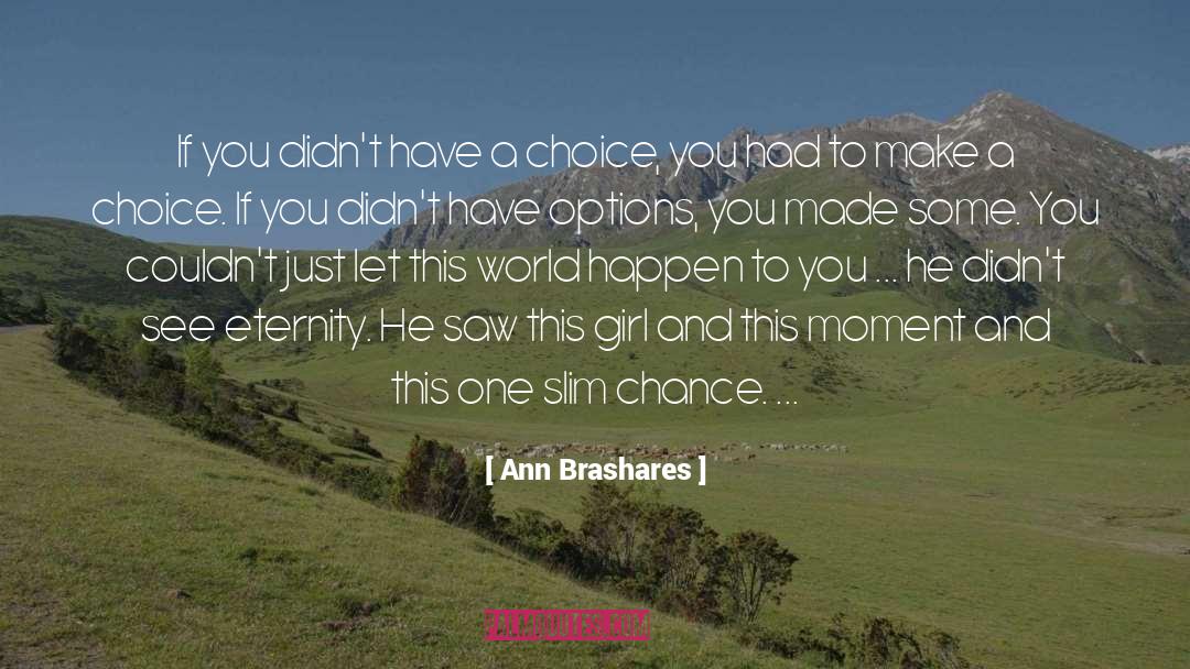Make A Choice quotes by Ann Brashares