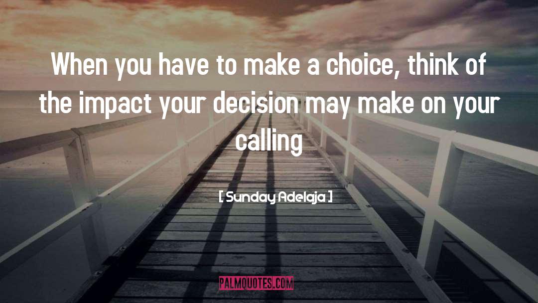 Make A Choice quotes by Sunday Adelaja