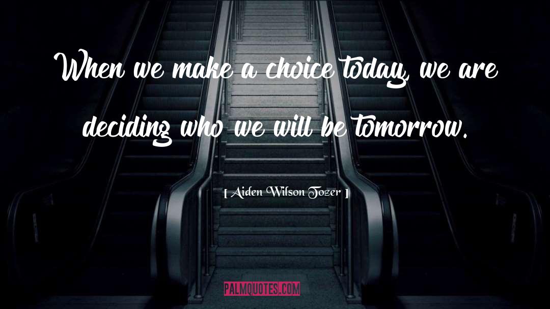 Make A Choice quotes by Aiden Wilson Tozer