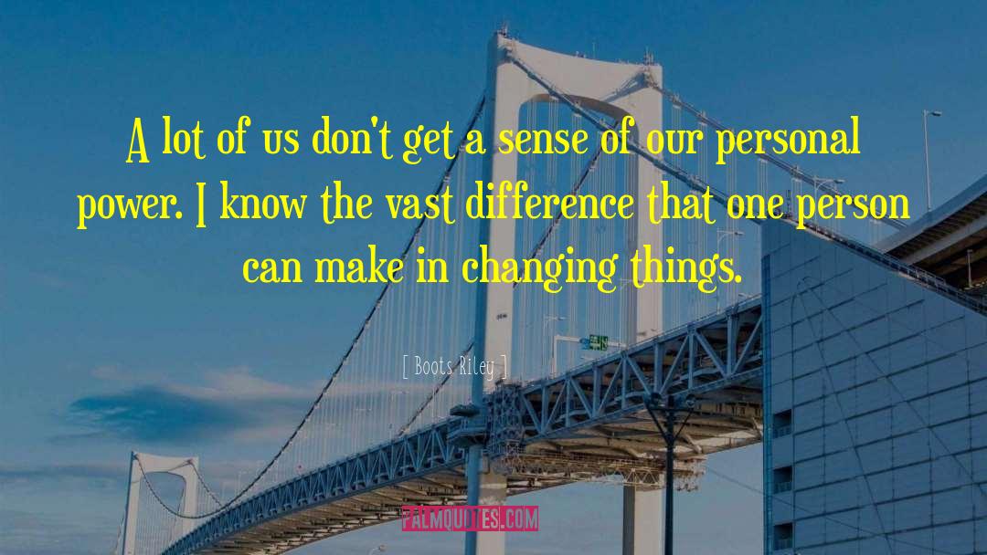 Make A Difference Make A Change quotes by Boots Riley