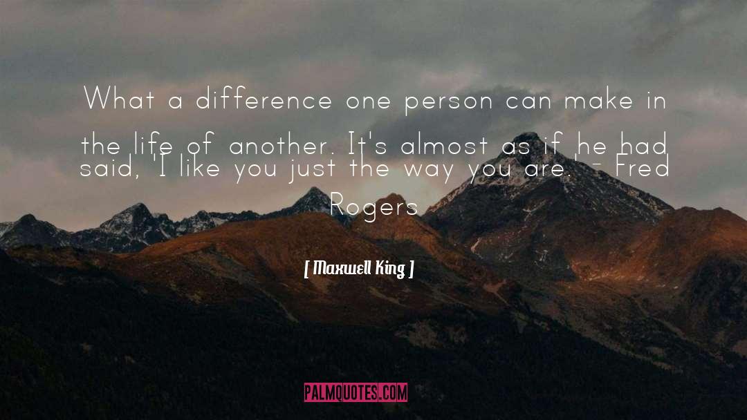 Make A Difference Make A Change quotes by Maxwell King