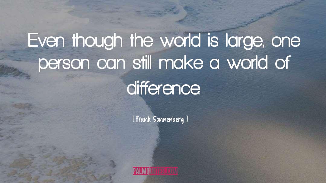 Make A Difference Make A Change quotes by Frank Sonnenberg