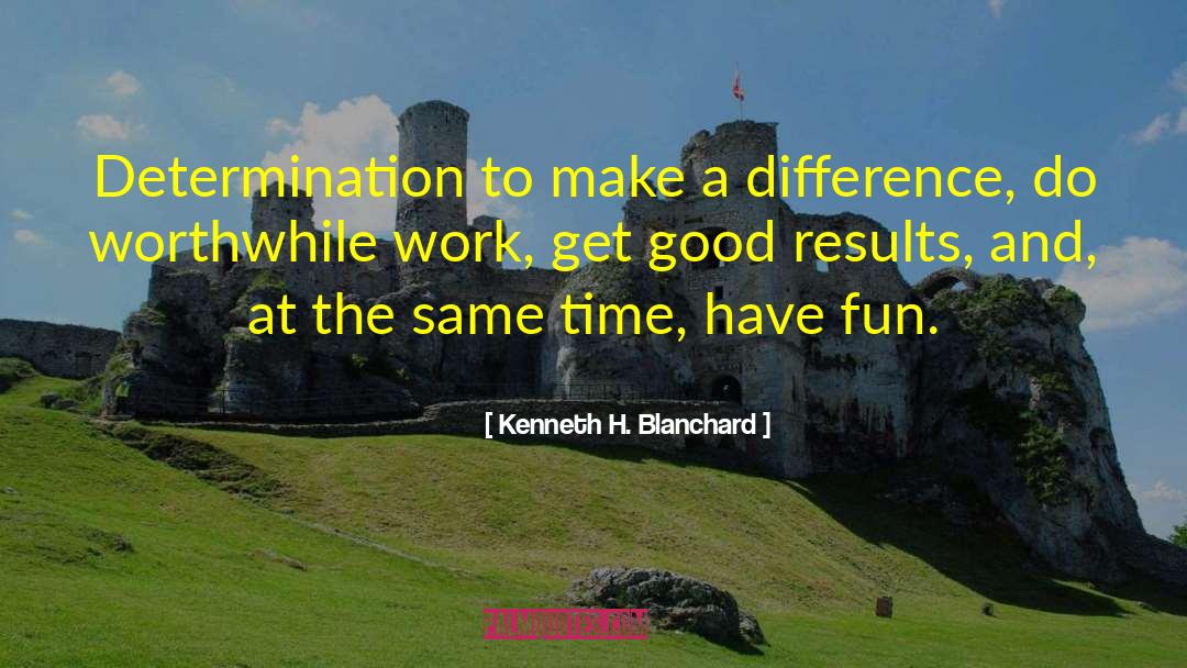 Make A Difference quotes by Kenneth H. Blanchard