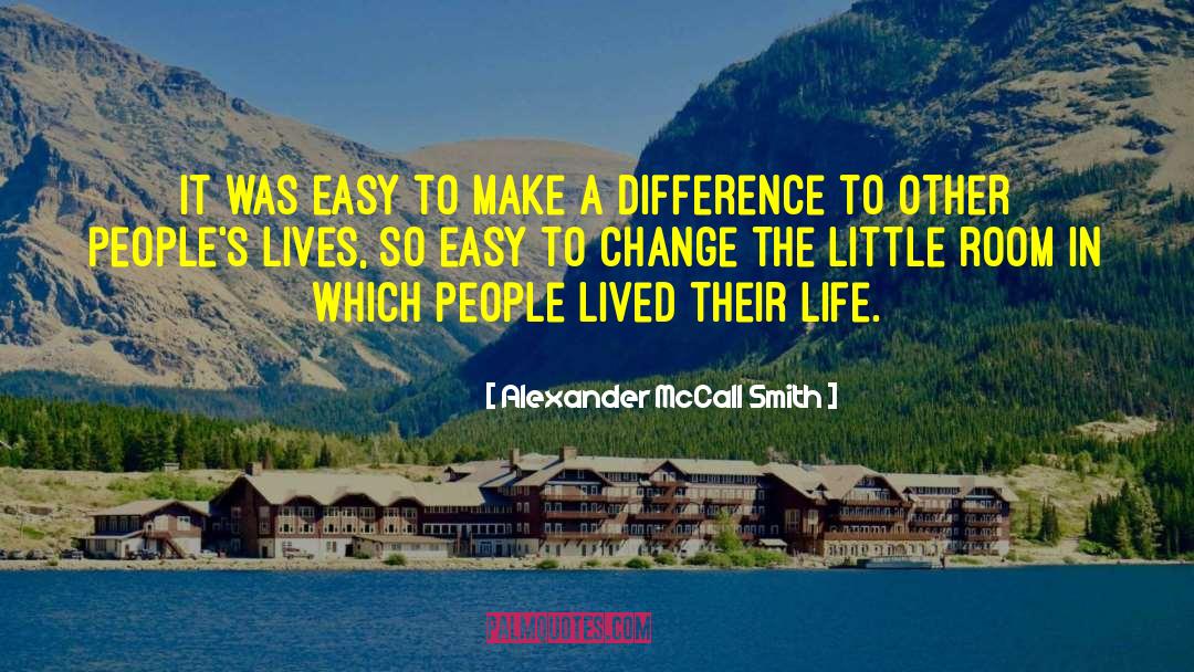 Make A Difference quotes by Alexander McCall Smith