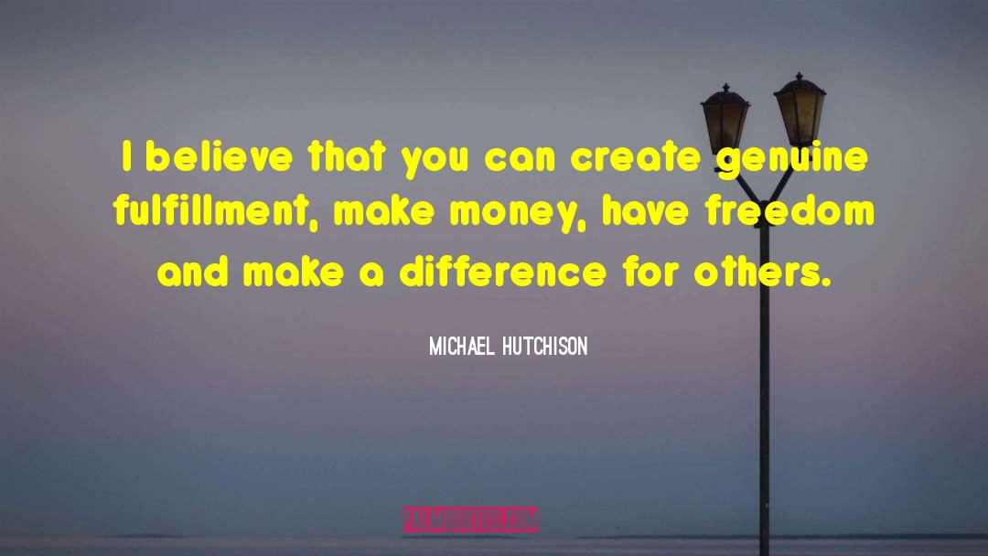 Make A Difference quotes by Michael Hutchison