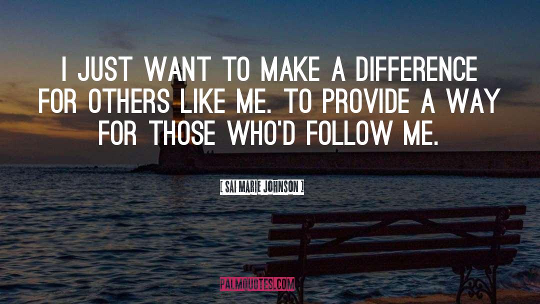 Make A Difference quotes by Sai Marie Johnson