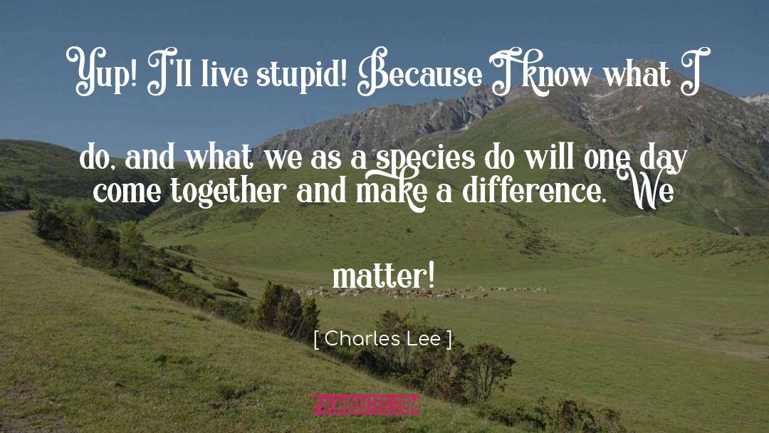 Make A Difference quotes by Charles Lee