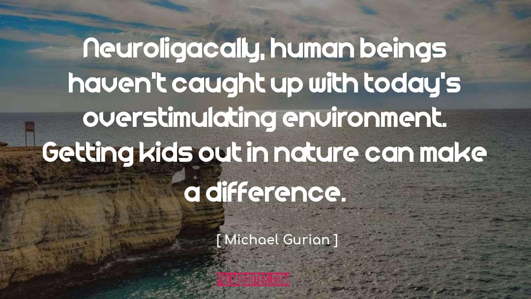 Make A Difference quotes by Michael Gurian