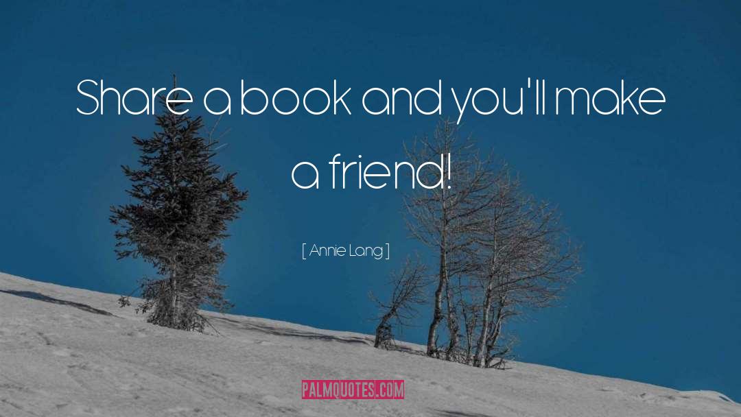 Make A Friend quotes by Annie Lang