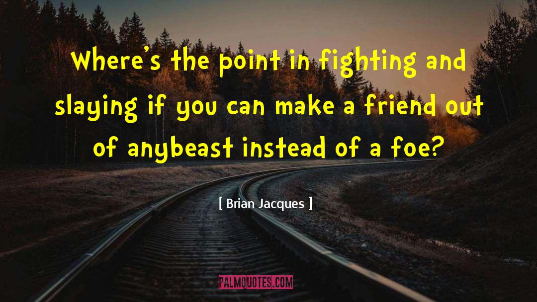 Make A Friend quotes by Brian Jacques