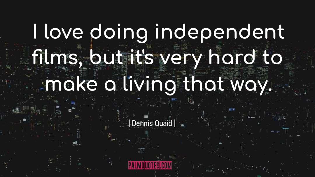 Make A Living quotes by Dennis Quaid