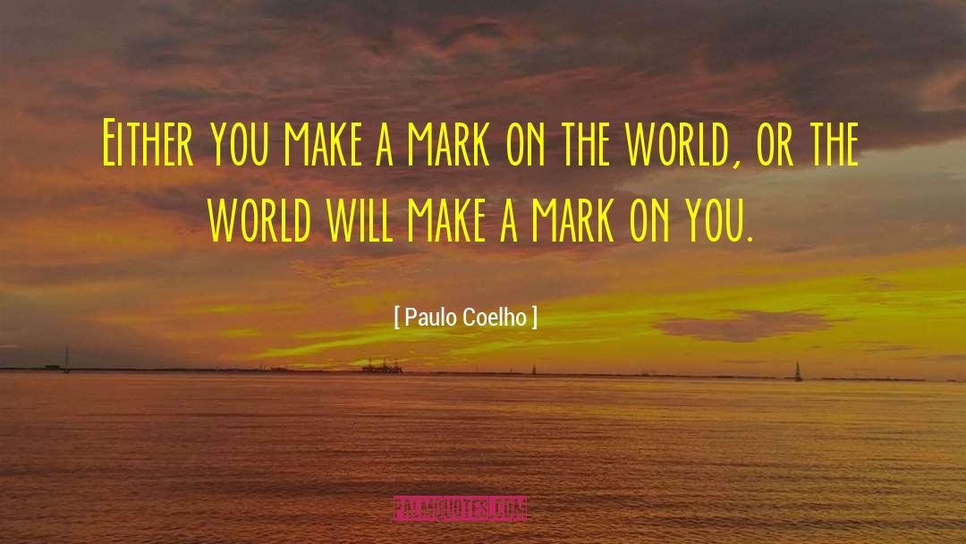 Make A Mark quotes by Paulo Coelho