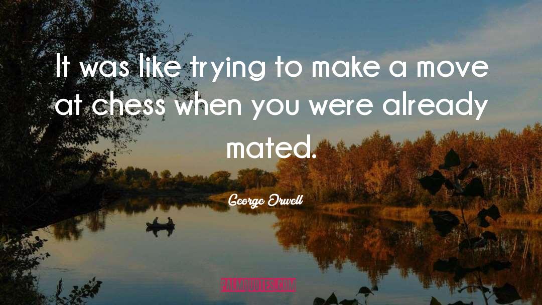 Make A Move quotes by George Orwell