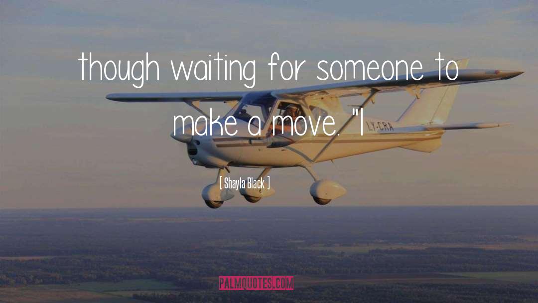 Make A Move quotes by Shayla Black