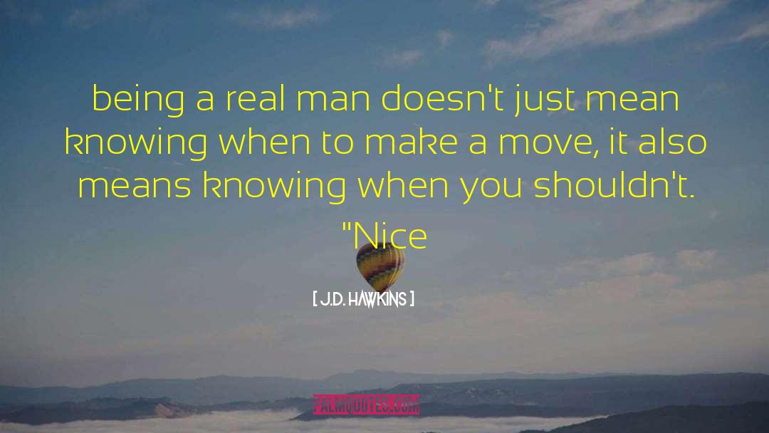 Make A Move quotes by J.D. Hawkins