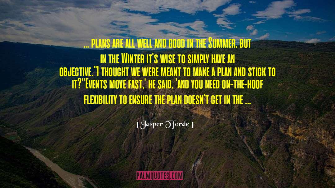 Make A Plan quotes by Jasper Fforde