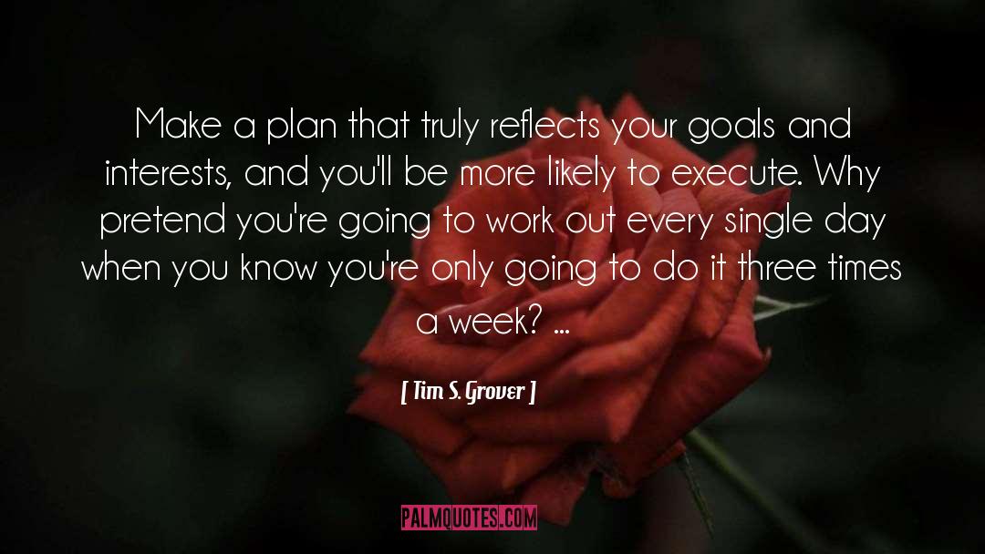 Make A Plan quotes by Tim S. Grover