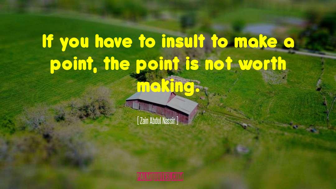 Make A Point quotes by Zain Abdul Nassir