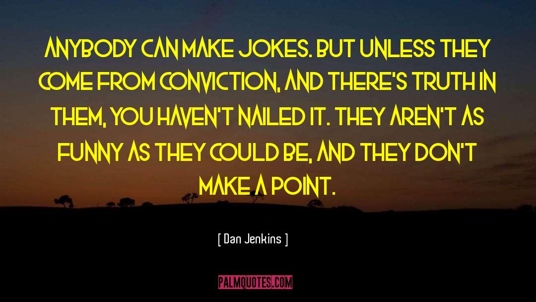 Make A Point quotes by Dan Jenkins