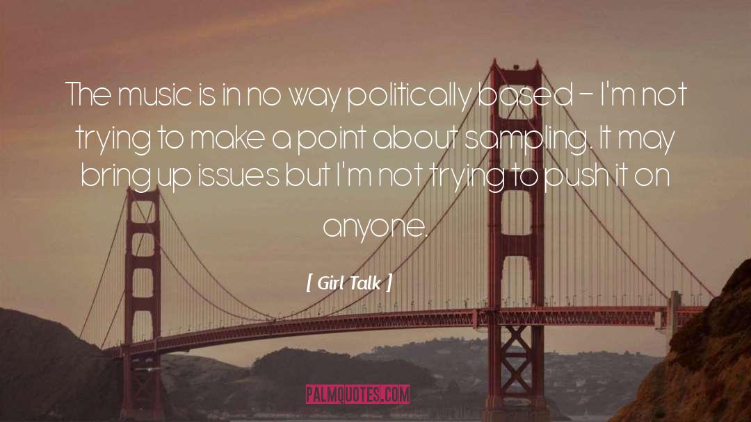 Make A Point quotes by Girl Talk