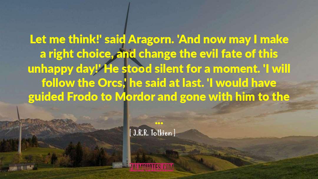 Make A Right Choice quotes by J.R.R. Tolkien