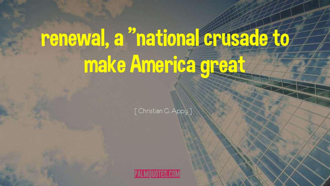 Make America Great Again quotes by Christian G. Appy