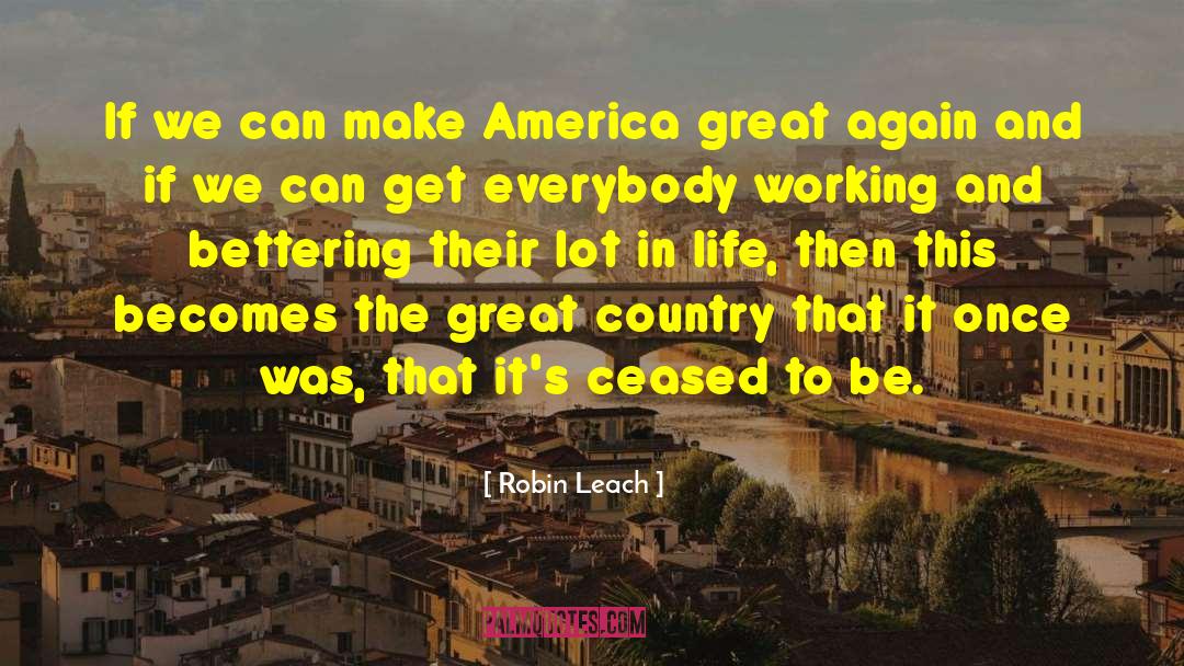 Make America Great Again quotes by Robin Leach