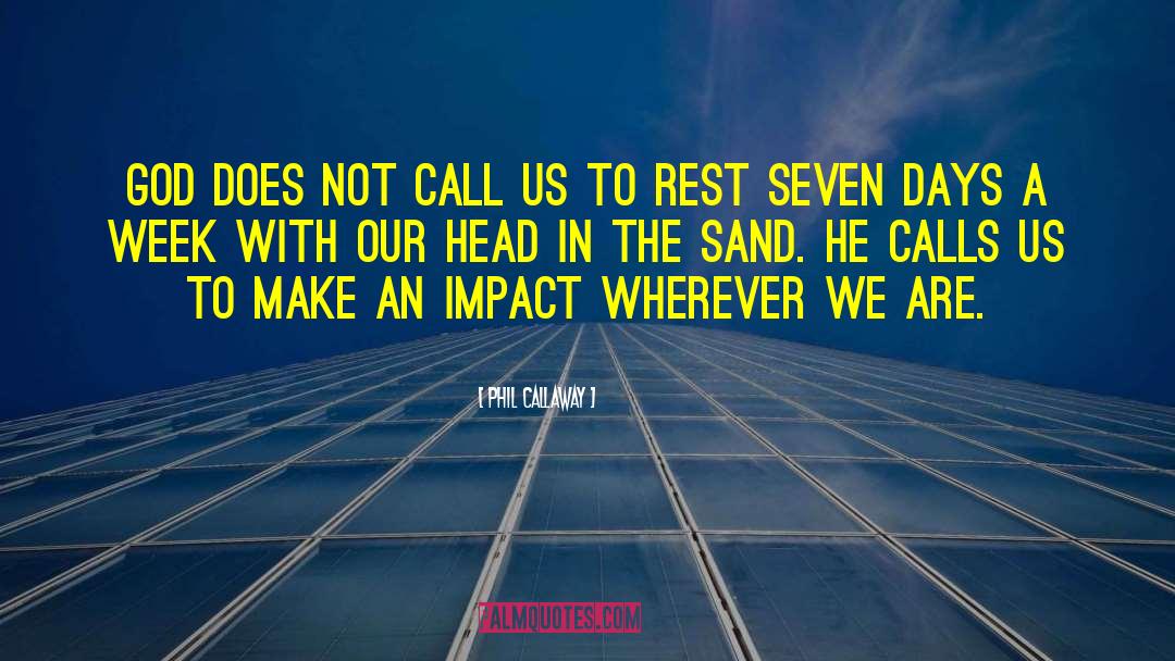 Make An Impact quotes by Phil Callaway