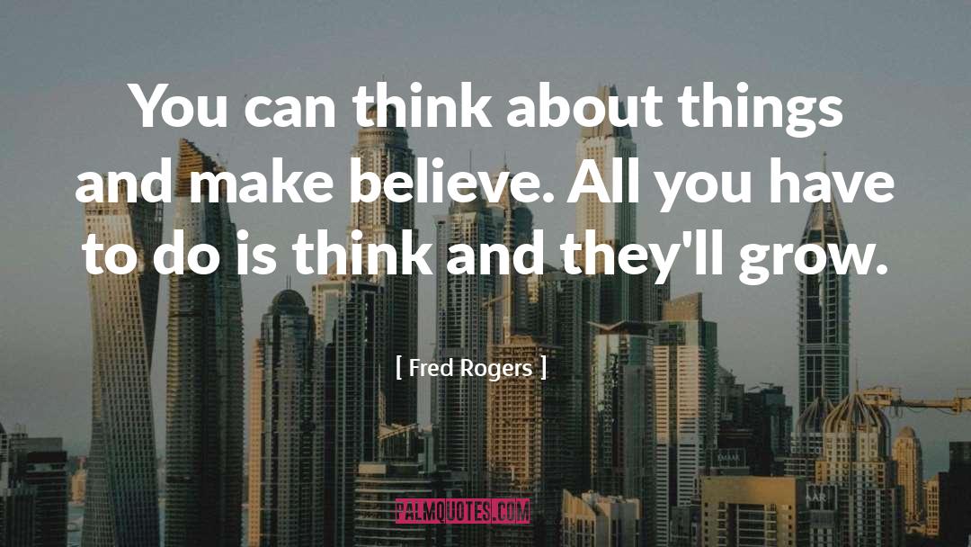 Make Believe quotes by Fred Rogers