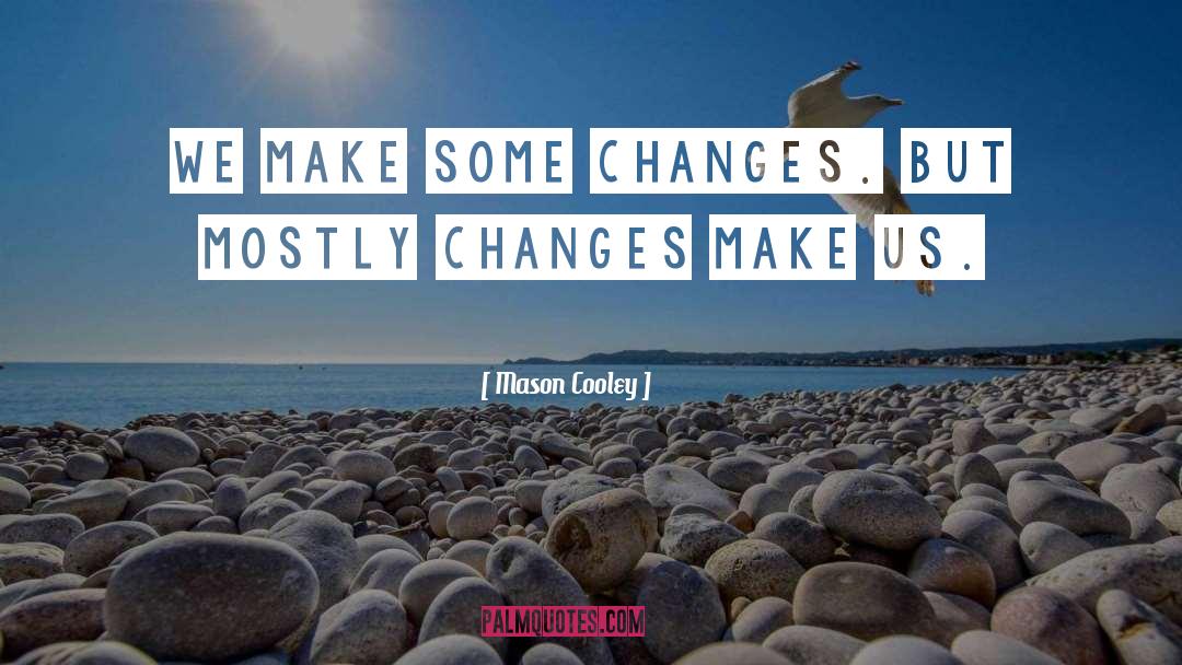 Make Change Happen Yourself quotes by Mason Cooley
